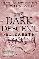 Book Cover for The Dark Descent of Elizabeth Frankenstein by Kiersten White