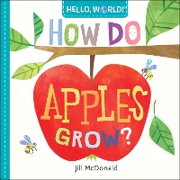 Book Cover for Hello, World! How Do Apples Grow? by Jill Mcdonald