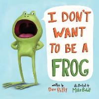 Book Cover for I Don't Want to Be a Frog by Dev Petty