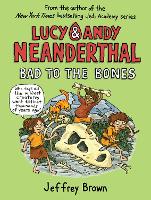 Book Cover for Lucy and Andy Neanderthal: Bad to the Bones by Jeffrey Brown