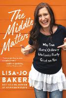 Book Cover for Why the Middle Matters by Lisa-Jo Baker