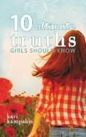 Book Cover for 10 Ultimate Truths Girls Should Know by Kari Kampakis