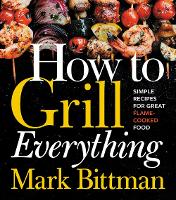 Book Cover for How To Grill Everything by Mark Bittman