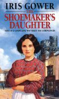 Book Cover for The Shoemaker's Daughter (The Cordwainers: 1) by Iris Gower