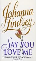 Book Cover for Say You Love Me by Johanna Lindsey