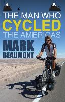 Book Cover for The Man Who Cycled the Americas by Mark Beaumont