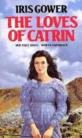 Book Cover for The Loves Of Catrin by Iris Gower