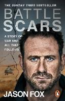 Book Cover for Battle Scars A Story of War and All That Follows by Jason Fox