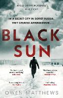 Book Cover for Black Sun Based on a true story, the critically acclaimed Soviet thriller by Owen Matthews