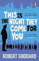 Book Cover for This is the Night They Come For You by Robert Goddard