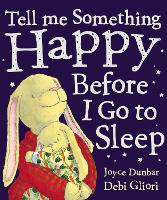 Book Cover for Tell Me Something Happy Before I Go To Sleep by Debi Gliori, Joyce Dunbar