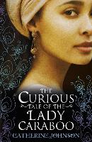 Book Cover for The Curious Tale of the Lady Caraboo by Catherine Johnson