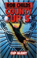 Book Cover for County Cup (5): Cup Glory by Rob Childs