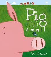 Book Cover for Pig and Small by Alex Latimer