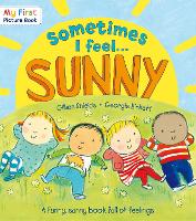 Book Cover for Sometimes I Feel-- Sunny by Gillian Shields, Georgie Birkett