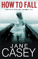 Book Cover for How to Fall by Jane Casey