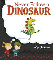 Book Cover for Never Follow a Dinosaur by Alex Latimer