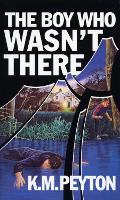 Book Cover for The Boy Who Wasn't There by K M Peyton