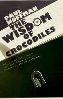 Book Cover for The Wisdom Of Crocodiles by Paul Hoffman