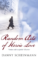 Book Cover for Random Acts Of Heroic Love by Danny Scheinmann