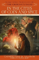 Book Cover for The Orphan's Tales: In the Cities of Coin and Spice by Catherynne Valente