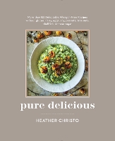 Book Cover for Pure Delicious 151 Allergy-Free Recipes for Everyday and Entertaining: A Cookbook Peanuts, Tree Nuts, Shellfish, or Cane Sugar by Heather Christo