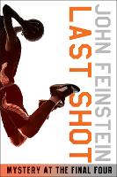 Book Cover for Last Shot: Mystery at the Final Four (The Sports Beat, 1) by John Feinstein