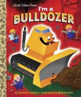 Book Cover for I'm a Bulldozer by Dennis R. Shealy