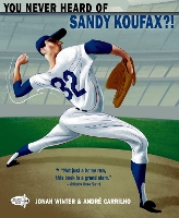 Book Cover for You Never Heard of Sandy Koufax?! by Jonah Winter