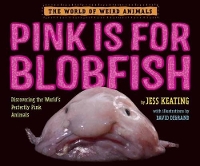 Book Cover for Pink Is For Blobfish by Jess Keating