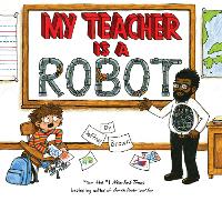 Book Cover for My Teacher is a Robot by Jeffrey Brown