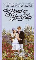 Book Cover for The Road to Yesterday by L. M. Montgomery