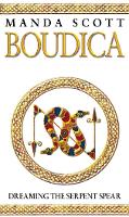 Book Cover for Boudica: Dreaming The Serpent Spear (Boudica 4): An arresting and spell-binding historical epic which brings Iron-Age Britain to life by Manda Scott