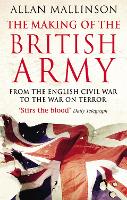 Book Cover for The Making Of The British Army by Allan Mallinson