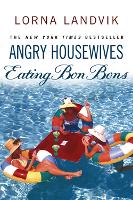 Book Cover for Angry Housewives Eating Bon Bons by Lorna Landvik