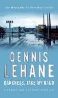 Book Cover for Darkness, Take My Hand by Dennis Lehane