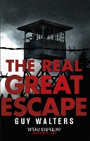 Book Cover for The Real Great Escape by Guy Walters