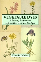 Book Cover for Vegetable Dyes: A Book of Recipes and Information Useful to the Dyer by Ethel M. Mairet