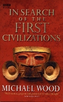 Book Cover for In Search Of The First Civilizations by Michael Wood