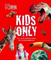 Book Cover for Kids Only by Miranda MacQuitty, The Natural History Museum