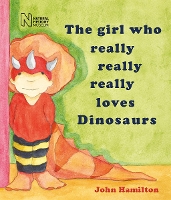 Book Cover for The girl who really really really loves dinosaurs by John Hamilton