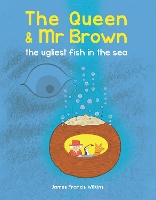 Book Cover for The Queen & Mr Brown: The Ugliest Fish in the Sea by James Francis Wilkins