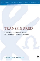 Book Cover for Transfigured by Dr. Andrew P. Wilson