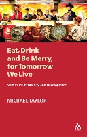 Book Cover for Eat, Drink and Be Merry, for Tomorrow We Live by Michael Taylor