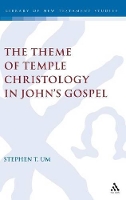 Book Cover for The Theme of Temple Christology in John's Gospel by The Rev. Dr. Stephen Um