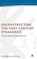 Book Cover for Reconstructing the First-Century Synagogue by Stephen Catto