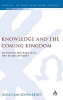 Book Cover for Knowledge and the Coming Kingdom by Dr. Jonathan Schwiebert