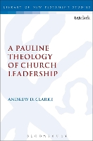 Book Cover for A Pauline Theology of Church Leadership by Andrew D. Clarke