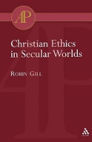 Book Cover for Christian Ethics in Secular Worlds by Robin Gill