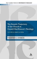 Book Cover for The Kenotic Trajectory of the Church in Donald MacKinnon's Theology by Dr Timothy G Connor
